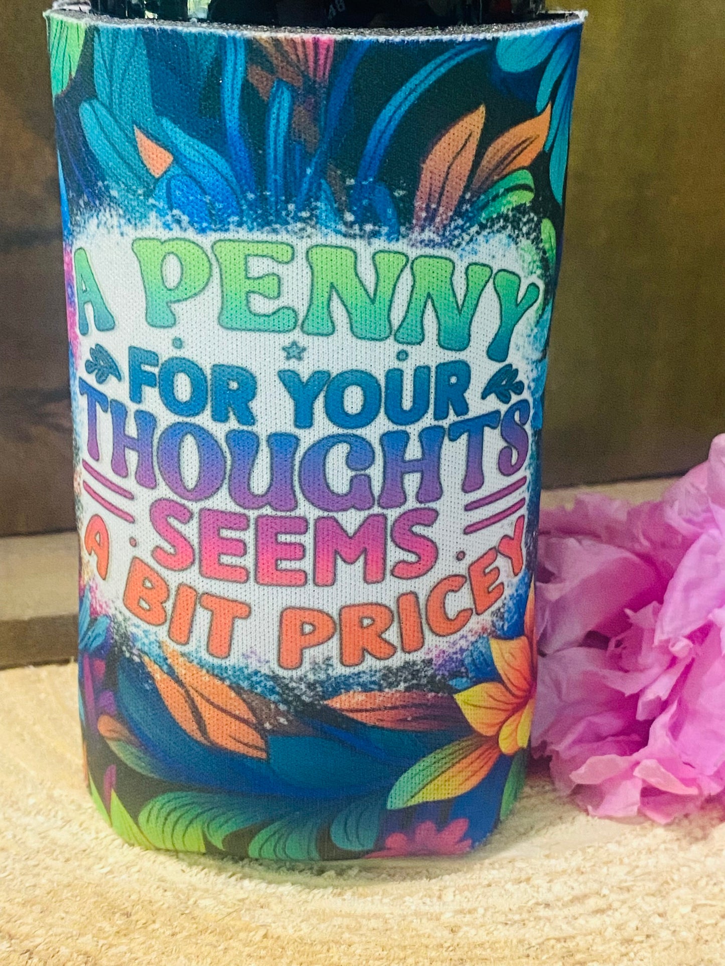 A Penny for your thoughts seems a bit pricey slim can/ bottle koozie