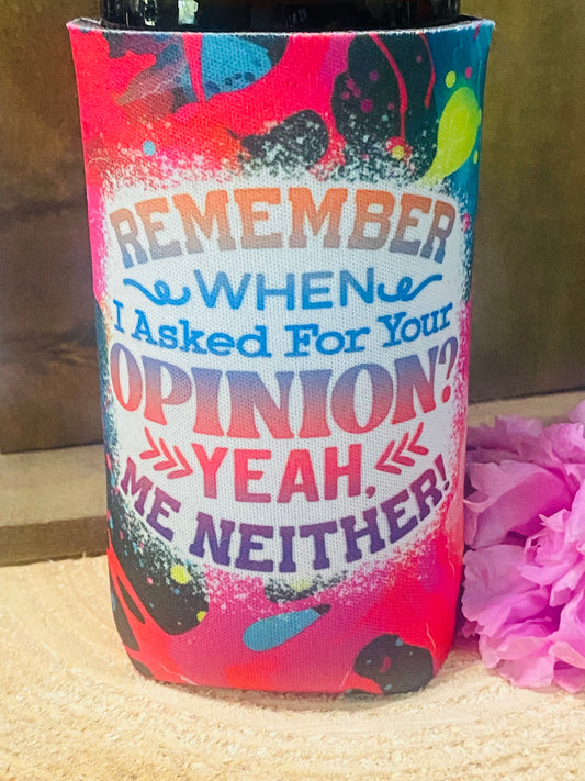 Remember when I asked for your opinion slim can/ bottle koozie